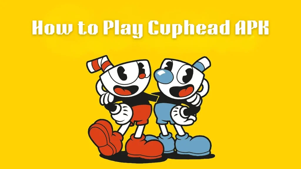 How to Play Cuphead Apk